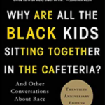 Book Cover for Why Are All the Black Kids Sitting Together in the Cafeteria